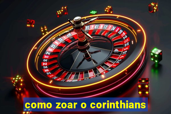 como zoar o corinthians